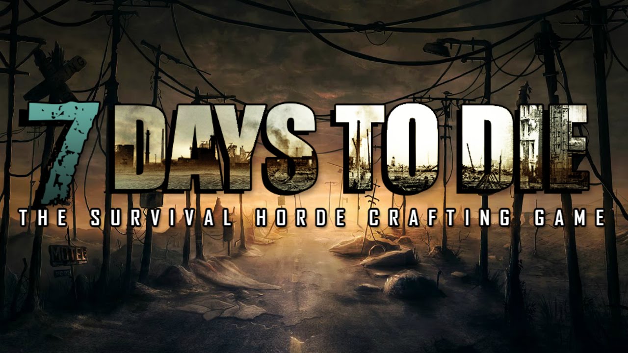 7Days to Die 7Days to Die